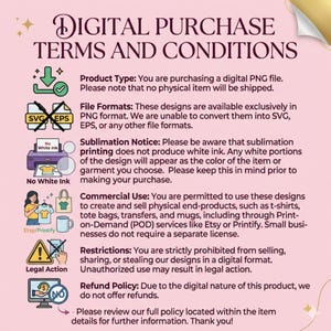 May include: A digital purchase terms and conditions graphic with text and icons. The text includes information about product type, file formats, sublimation notice, commercial use, restrictions, and refund policy. The image is on a pink background.