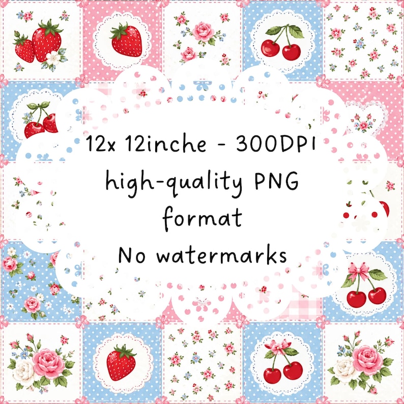 May include: A digital design featuring a patchwork pattern with strawberries, cherries, and roses on pink and blue backgrounds. The text reads "12x12 inches - 300DPI high-quality PNG format No watermarks."