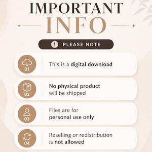 May include: A beige graphic with the words "IMPORTANT INFO" in brown. Below, a brown banner reads "PLEASE NOTE." Four white boxes detail digital download, no physical product, personal use only, and no reselling.