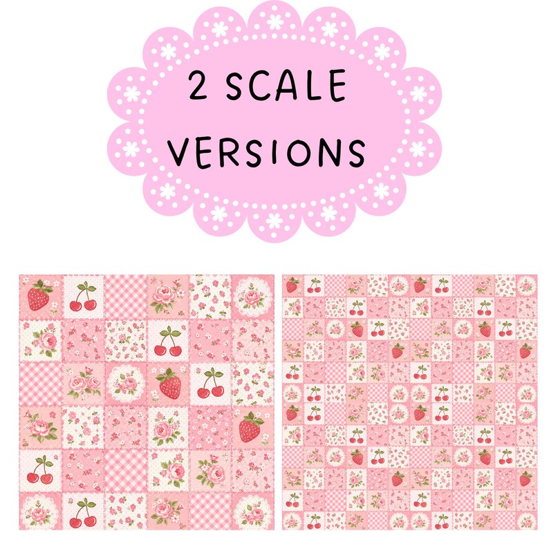 May include: Pink and white patchwork fabric with cherry and rose patterns. The image shows two scale versions of the fabric. The text "2 SCALE VERSIONS" is displayed in a pink oval with a scalloped edge.
