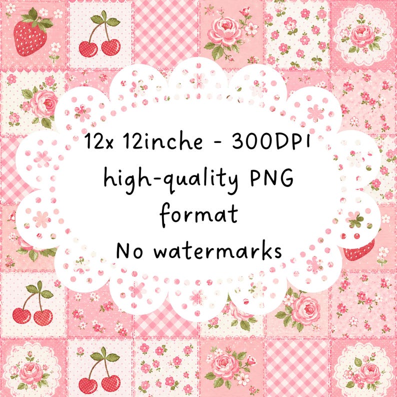 May include: A patchwork design featuring squares with floral, gingham, and fruit patterns in shades of pink and white. The image includes text that reads "12x12 inche - 300DPI high-quality PNG format No watermarks."