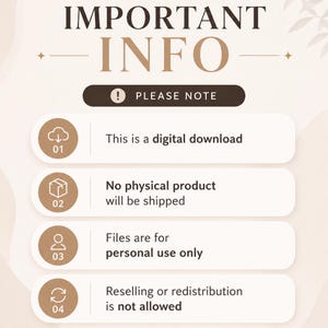 May include: A beige graphic with brown text reading "IMPORTANT INFO." A brown banner says "PLEASE NOTE." Four white boxes detail digital download, no physical product, personal use only, and no reselling.