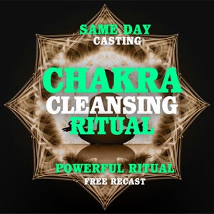 May include: A dark image with a geometric design in brown and gold tones. The text reads "SAME DAY CASTING", "CHAKRA CLEANSING RITUAL", "POWERFUL RITUAL", and "FREE RECAST" in green and white, suggesting a spiritual service.