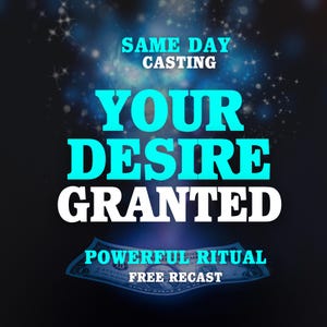 Può includere: Immagine scura con il testo "SAME DAY CASTING", "YOUR DESIRE GRANTED", "POWERFUL RITUAL" e "FREE RECAST". Una banconota in basso all'immagine. Il testo è bianco e turchese.