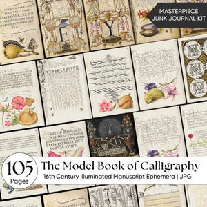 May include: A collection of vintage-style pages from a junk journal kit. The pages feature calligraphy, illustrations, and text, with a variety of colors and designs. The text "The Model Book of Calligraphy" and "16th Century Illuminated Manuscript Ephemera" are visible.