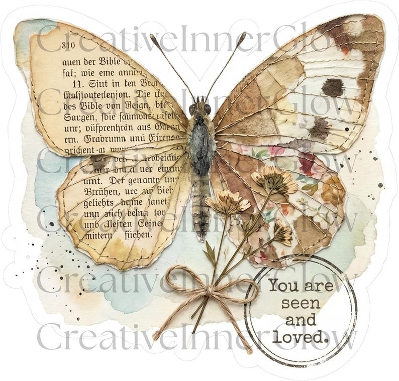 May include: A butterfly illustration featuring wings collaged with vintage German book pages, floral patterns, and brown ink splatters. A small bundle of dried flowers tied with twine sits below, alongside a circular stamp reading You are seen and loved.