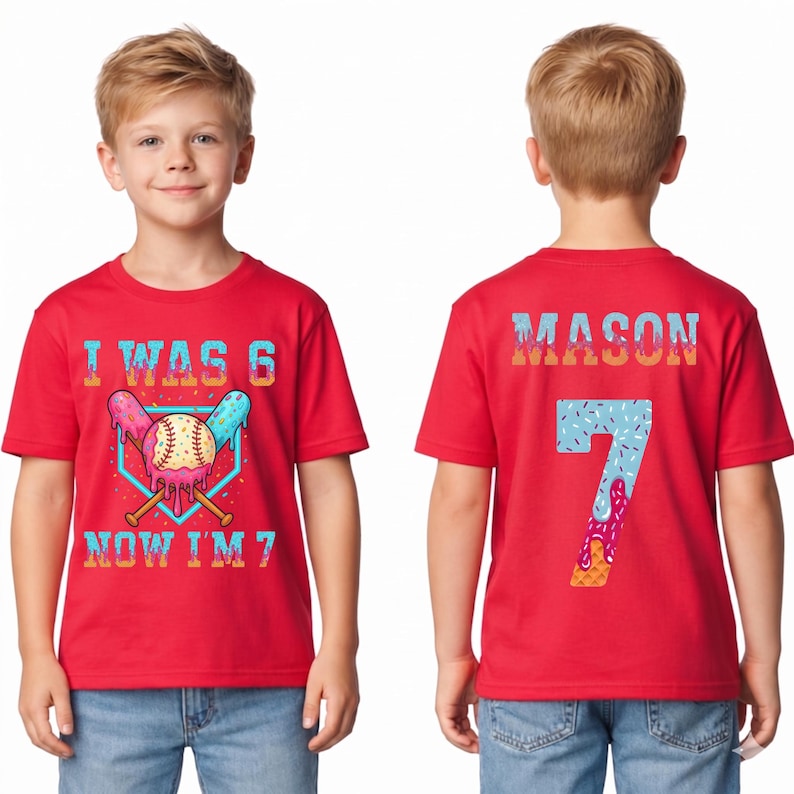 May include: A red t-shirt with the text "I WAS 6 NOW I'M 7" and a baseball graphic. The back of the shirt has the name "MASON" and the number "7". The shirt is worn by a young person.