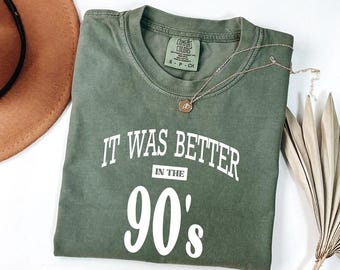 Comfort Colors® It Was Better in the 90s Shirt, Retro Comfort Colors Tee, Nostalgic 90s Gift for Her