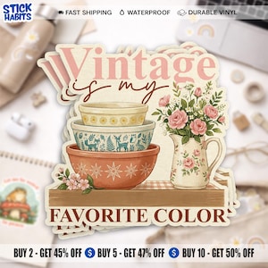 May include: A sticker featuring a stack of vintage mixing bowls with floral and deer patterns, a floral pitcher, and the text "Vintage is my Favorite Color." The sticker has a watercolor style and a retro aesthetic.
