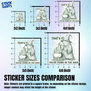 May include: A comparison of sticker sizes featuring a whimsical illustration of a frog wizard stirring a cauldron. The stickers range from 2x2 inches to 6x6 inches, with the text "THAT'S IT" and "YOU'RE GOING IN THE SOUP".