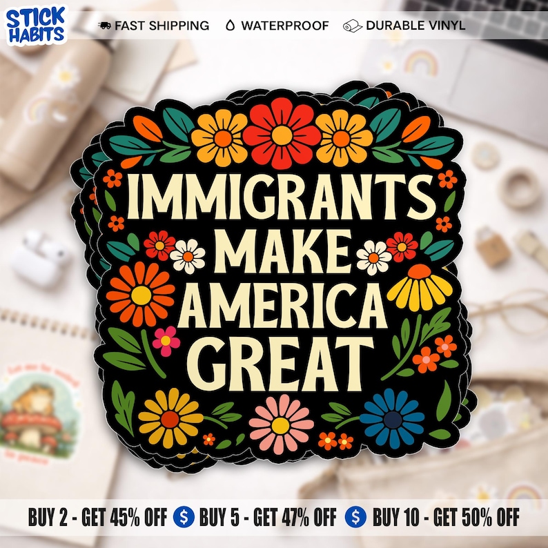 Immigrants Make America Great Sticker, Floral Human Rights, Anti Resist ...