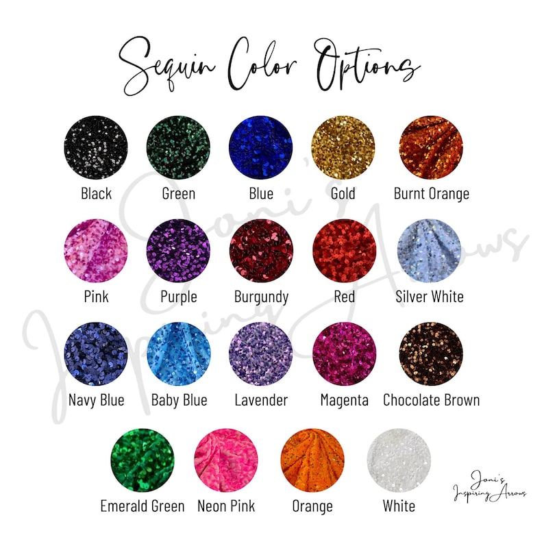 May include: A color chart titled Sequin Color Options displaying nineteen circular swatches of sequin fabric in black, green, blue, gold, burnt orange, pink, purple, burgundy, red, silver white, navy blue, baby blue, lavender, magenta, chocolate brown, emerald green, neon pink, orange, and white.