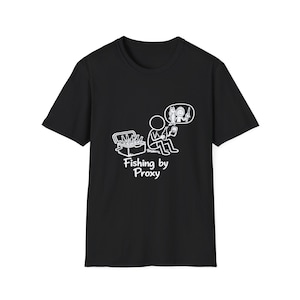 May include: Black t-shirt with a white graphic of a stick figure fishing by proxy. The design shows a stick figure sitting with a phone, a tackle box, and a thought bubble with a fish and knife.