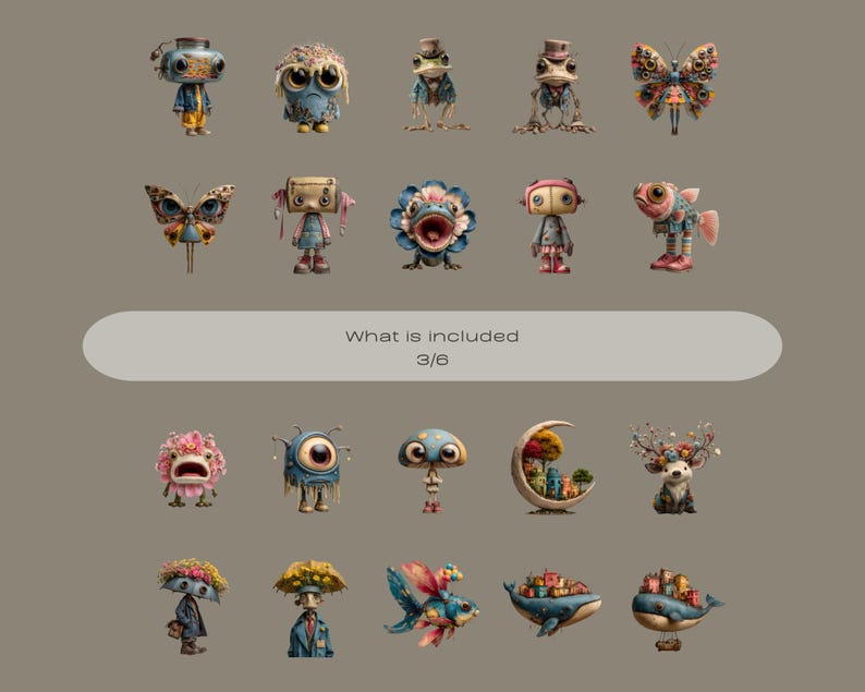 May include: A collection of whimsical, illustrated characters and creatures. The image features various figures, including robots, butterflies, and fantastical beings, each with unique designs and color palettes. Text on the image reads "What is included 3/6".