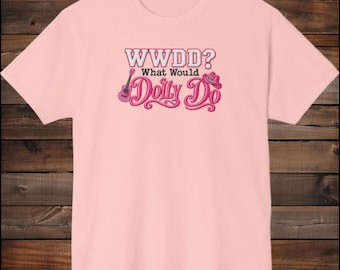 WWDD What Would Dolly Do? DOLLY T-shirt | Dolly Parton KINDNESS Tee