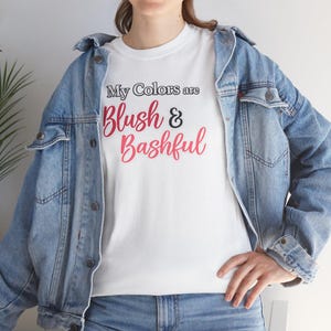 My Colors Are Blush and Bashful T-Shirt | Pink and Pink theme shirt
