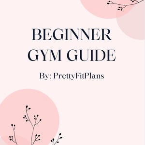 Puede incluir: Fondo rosa claro con el texto azul marino "BEGINNER GYM GUIDE". El texto "By: PrettyFitPlans" está debajo. El diseño incluye círculos rosas y arte lineal floral negro.