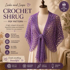 May include: A crocheted purple shrug displayed on a mannequin. The image features the text "Links and Loops CROCHET SHRUG PDF PATTERN". The shrug has a delicate, open weave design and is tied in the front. The image also includes text about instructions and ease of use.