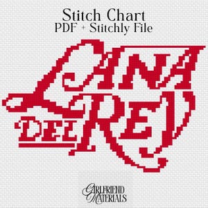 May include: A cross-stitch pattern featuring the red pixelated text LANA DEL REY centered on a white grid background. Above the text, the words Stitch Chart PDF + Stitchly File are printed. At the bottom, the text GIRLFRIEND MATERIALS is visible.