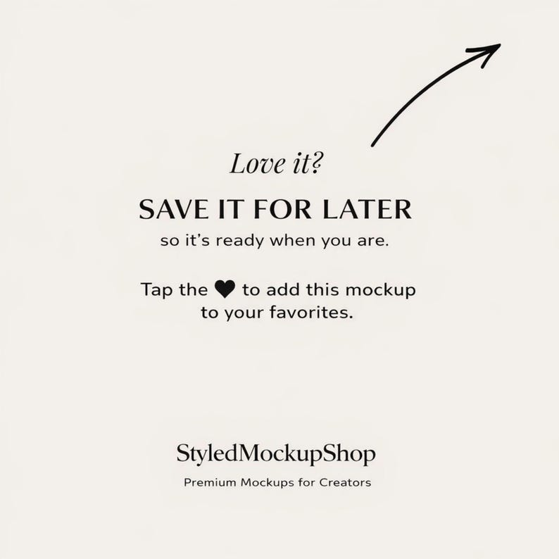 Puede incluir: Gr&aacute;fico color crema con texto negro y una flecha. El texto dice: "&iquest;Te gusta? GUARDAR PARA M&Aacute;S TARDE para que est&eacute; listo cuando lo est&eacute;s. Toca el coraz&oacute;n para agregar esta maqueta a tus favoritos". El logotipo de StyledMockupShop est&aacute; en la parte inferior.
