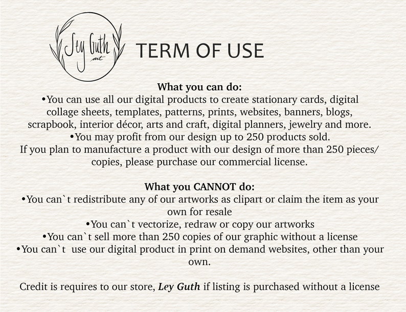 May include: A digital art product's terms of use document. The text includes what you can and cannot do with the digital products, such as creating stationary cards, digital planners, and more. The document also includes the store's name.