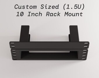 1.5U 10-Inch Custom Sized Rack Mount - Made to Your Width, Height & Depth Requirements
