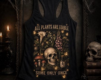 Alle planten zijn eetbaar, sommige slechts één keer T-shirt Vintage Botanical Gothic Garden Humor-tanktop