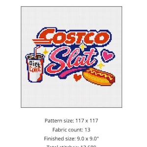 Könnte beinhalten: Kreuzstichmuster mit dem Text "Costco Slut" in Rot, Blau und Rosa. Das Design umfasst einen Soda-Becher, einen Hotdog und ein Herz. Die fertige Größe beträgt ca. 23 x 23 cm.