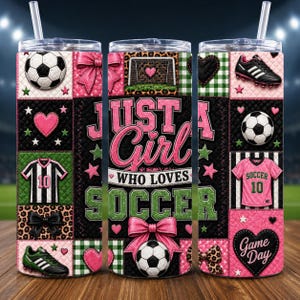 May include: A stainless steel tumbler with a soccer theme. The design includes soccer balls, hearts, bows, and the text "Just a Girl Who Loves Soccer." The tumbler is decorated with pink, black, green, and white elements.