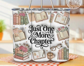 Inflated Just One More Chapter PNG, Book Lover Tumbler Wrap, Reading PNG, 20oz Skinny Tumbler Design, Bookish Sublimation Download