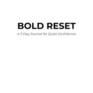Könnte beinhalten: Auf weißem Hintergrund steht in großen, fetten, schwarzen Buchstaben „BOLD RESET“. Darunter steht in kleinerer Schrift „A 7-Day Journal for Quiet Confidence“. Am unteren Rand steht „BOLD • Growth • Mindset • Becoming“.