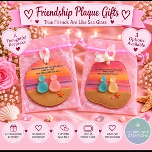 May include: Two circular and irregular plaques with a sunset background, featuring two sea glass figures and a small starfish. The text reads: True friends are like sea glass, rare to find and treasured for life. Each is in a pink organza bag.