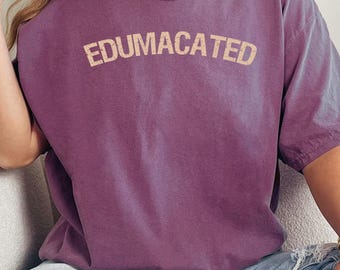Comfort Colors® Edumacated T-Shirt, Funny College Grad Gift