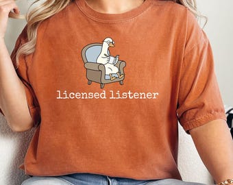 Comfort Colors® Goose Licensed Listener Shirt, Funny Therapist Tee, Psychologist Gift, School Counselor T-Shirt