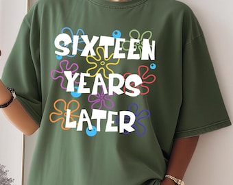 Comfort Colors® Sixteen Years Later Tee, Funny 16th Birthday Gift