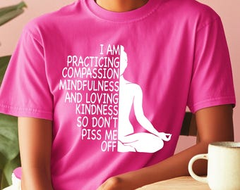 Comfort Colors® I Am Practicing Mindfulness T-Shirt, Funny Yoga Gift, Meditation Humor Shirt