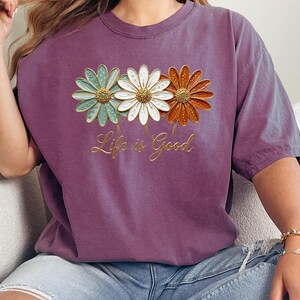 Comfort Colors® Life Is Good Tshirt, Daisy Floral Positive Quote Gift image 6