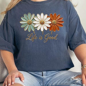 Comfort Colors® Life Is Good Tshirt, Daisy Floral Positive Quote Gift image 10