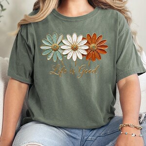 Comfort Colors® Life Is Good Tshirt, Daisy Floral Positive Quote Gift image 9