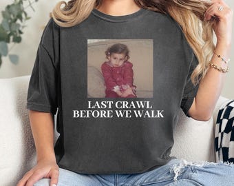 Comfort Colors® Last Crawl Before We Walk Shirt, Personalized Graduation Gift