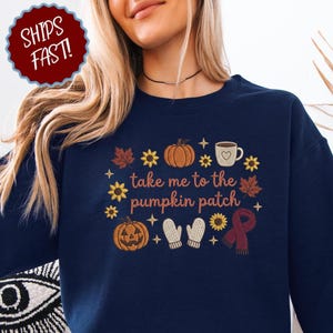Take Me To The Pumpkin Patch Sweatshirt, Cozy Fall Pullover with Faux Embroidery, Cozy Autumn Sweater, Pumpkin Patch Lover, Harvest Crewneck