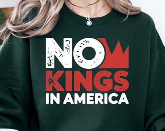 No Kings in America Sweatshirt, Anti Maga Sweatshirt, Nope Kings Injustice Sweatshirt, Democracy not Monarchy Sweatshirt, Protest Sweater