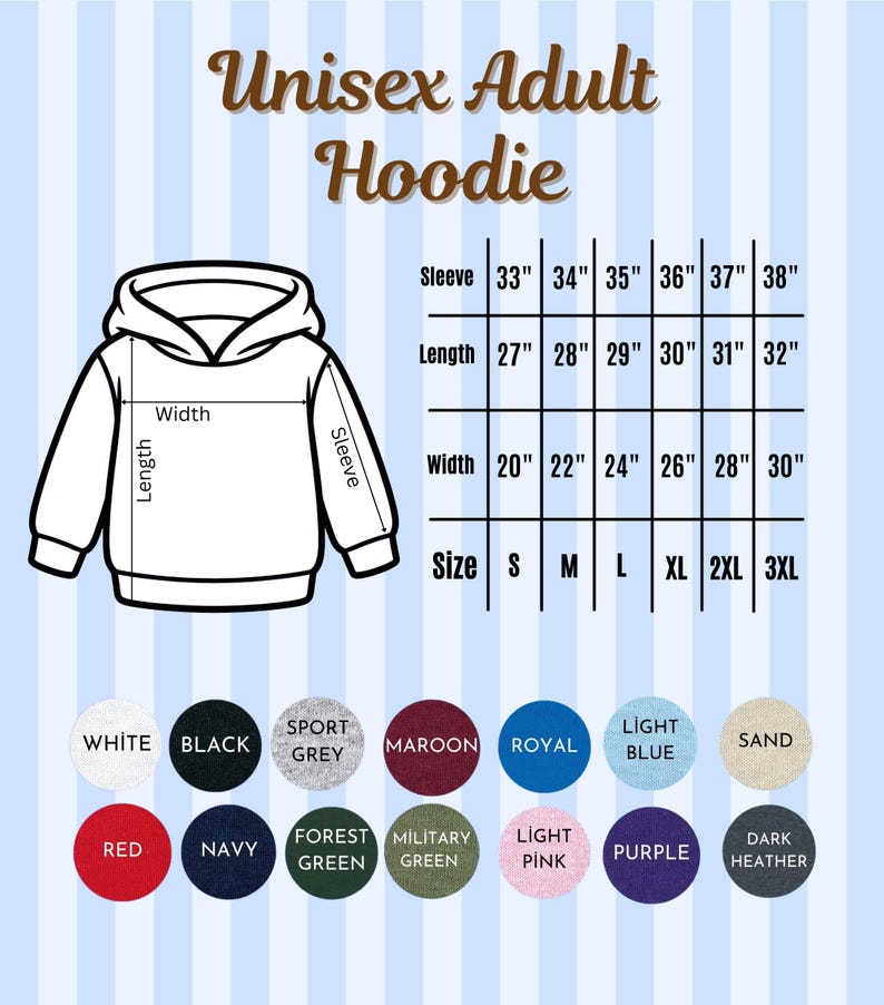 May include: A diagram of a unisex adult hoodie with measurements for sleeve length, body length, and width. Color options include white, black, sport grey, maroon, royal blue, light blue, sand, red, navy, forest green, military green, light pink, purple, and dark heather.