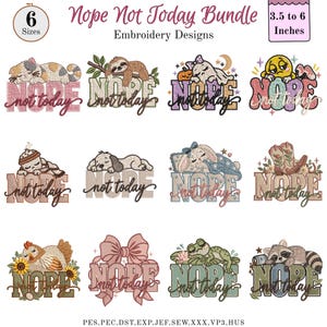 以下が含まれることがあります： Nope Not Today Bundleというタイトルの12種類の刺繍デザインのデジタルセット。猫、ナマケモノ、幽霊、スマイリーフェイス、犬、ウサギ、ブーツ、鶏、リボン、カエル、アライグマなどの様々な動物やオブジェクトが描かれており、それぞれにNope not todayというテキストが含まれています。
