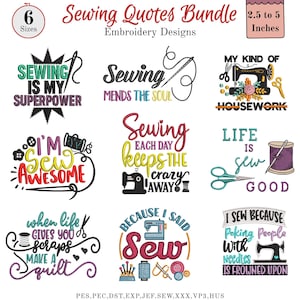 May include: A digital bundle of nine embroidery designs featuring sewing-themed quotes and illustrations. Text includes Sewing Is My Superpower, Sewing Mends The Soul, My Kind Of Housework, I'm Sew Awesome, Sewing Each Day Keeps The Crazy Away, Life Is Sew Good, When Life Gives You Scraps Make A Quilt, Because I Said Sew, and I Sew Because Poking People With Needles Is Frowned Upon.
