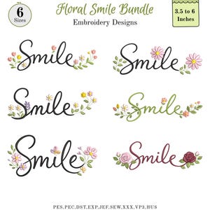 May include: A collection of floral embroidery designs featuring the word "Smile" in a cursive font, each adorned with different floral arrangements. The designs range from 3.5 to 6 inches in size and are available in 6 sizes. The designs are for embroidery.