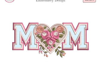 MOM Applique Embroidery Design, Floral Heart Mothers Day Applique File, Letters with Roses, Shirt Embroidery, 10 Sizes, Instant Download