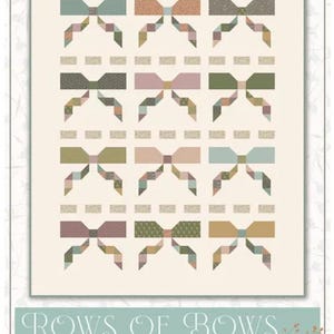 May include: A quilt pattern titled Rows of Bows by Kassidy Grace featuring a grid of twelve stylized bow shapes in muted tones of sage green, dusty pink, mustard yellow, and brown. Each bow is composed of small fabric blocks on a cream background.