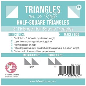 May include: A teal and white instructional guide for making half-square triangles. The guide includes directions, unfinished and finished sizes, and the text "TRIANGLES on a Roll". The finished size is 3 inches.
