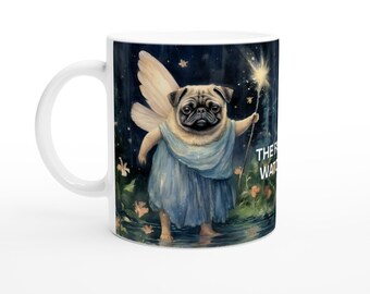 Pug cup,  FAIRY IS WATCHING,  White 11oz Ceramic Mug